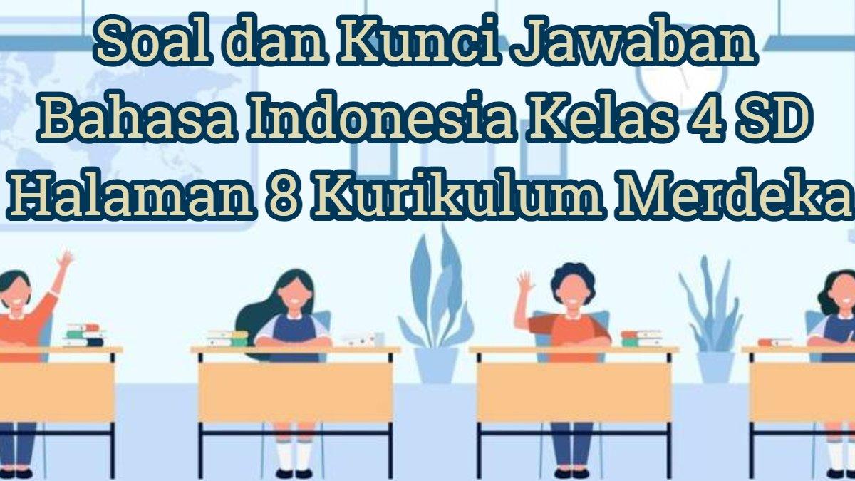 Soal & Kunci Jawaban Bahasa Indonesia Kelas 4 SD Halaman 8 Kurikulum ...
