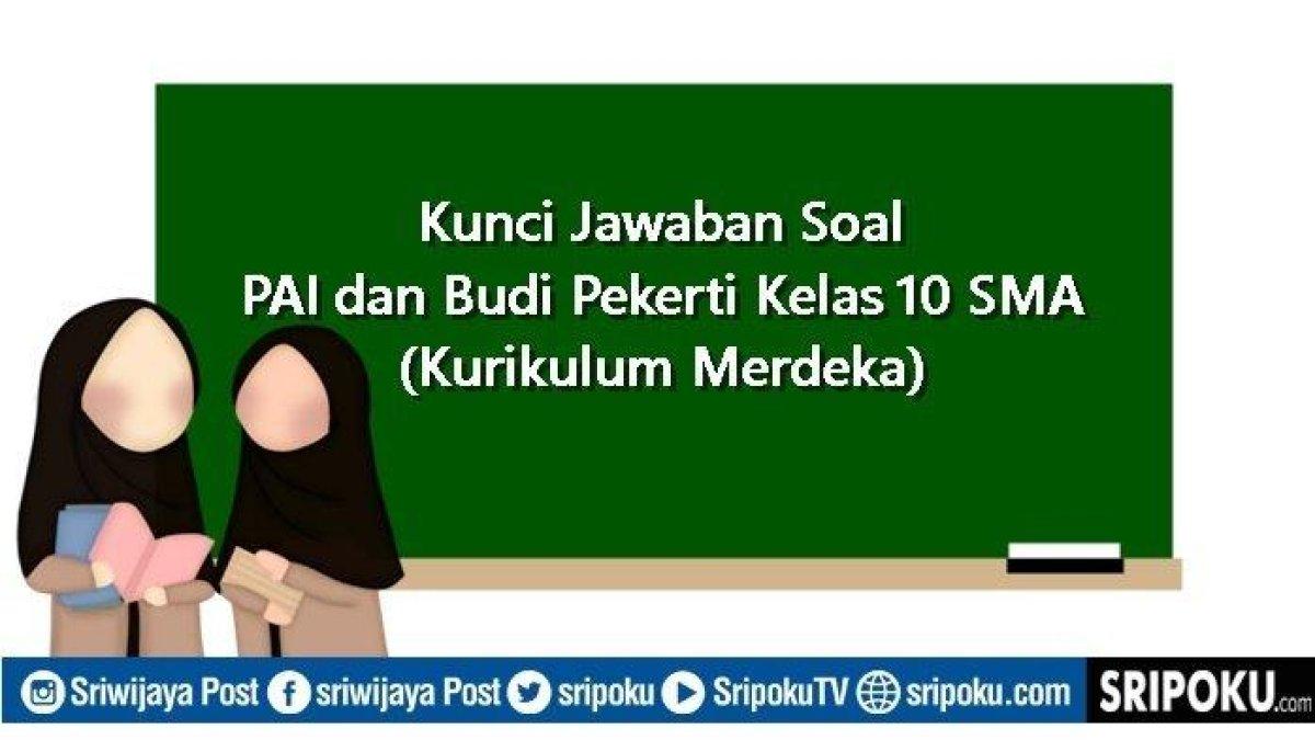 Berikut selengkapnya kunci jawaban soal PAI kelas 10 SMA/MA halaman 83 semester 1 Kurikulum Merdeka.