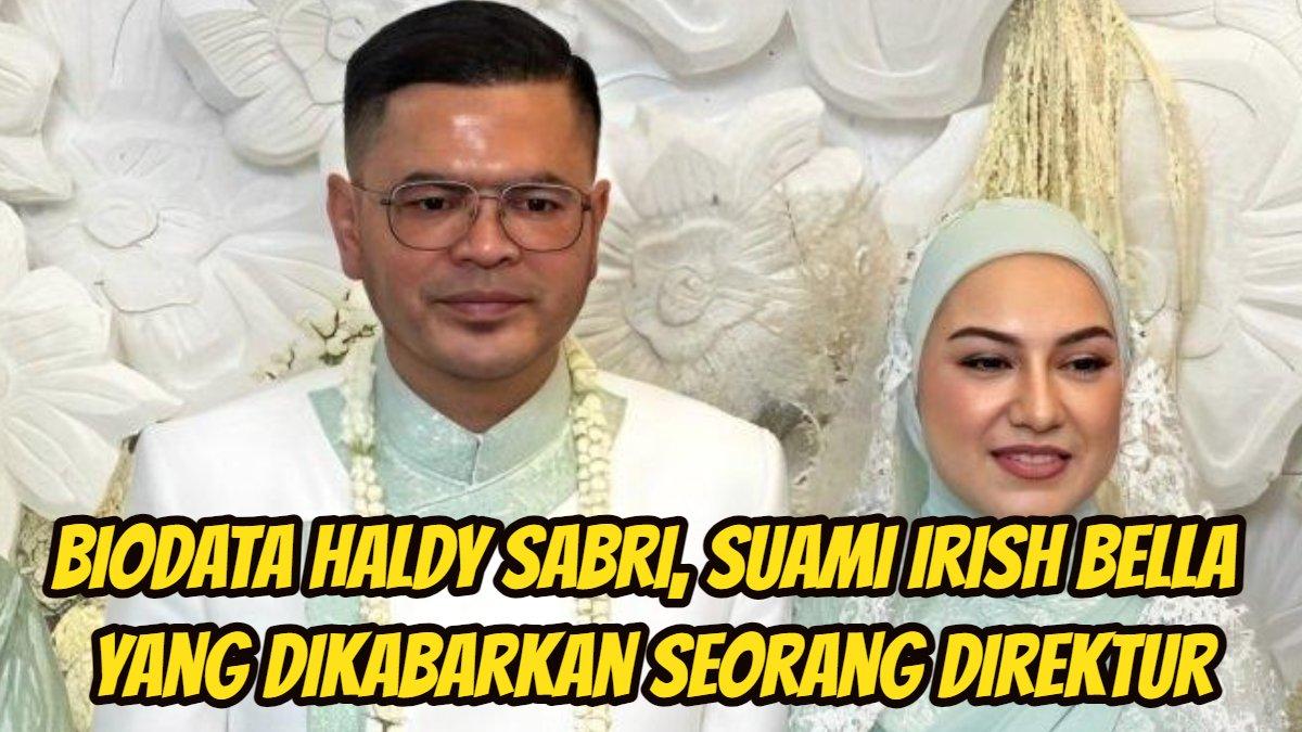 Biodata Haldy Sabri, suami baru Irish Bella, dikabarkan seorang direktur perusahaan