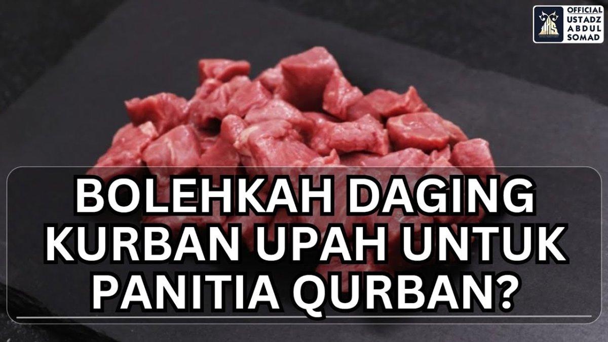 Bolehkah Daging Kurban Upah Untuk Panitia Qurban? Ustaz Abdul Somad Memberikan Penjelasan.