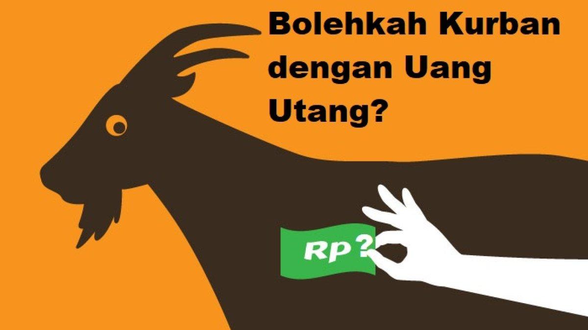 Bolehkah jika kurban dengan menggunakan uang pinjaman?