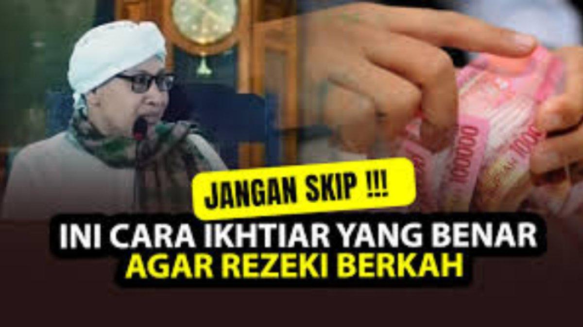 Cara Ikhtiar yang Benar Agar Rezeki Berkah - Buya Yahya Menjawab