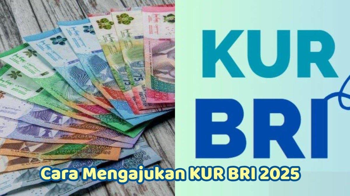 Cara mengajukan KUR BRI 2025 dan tips agar kredit tidak macet.