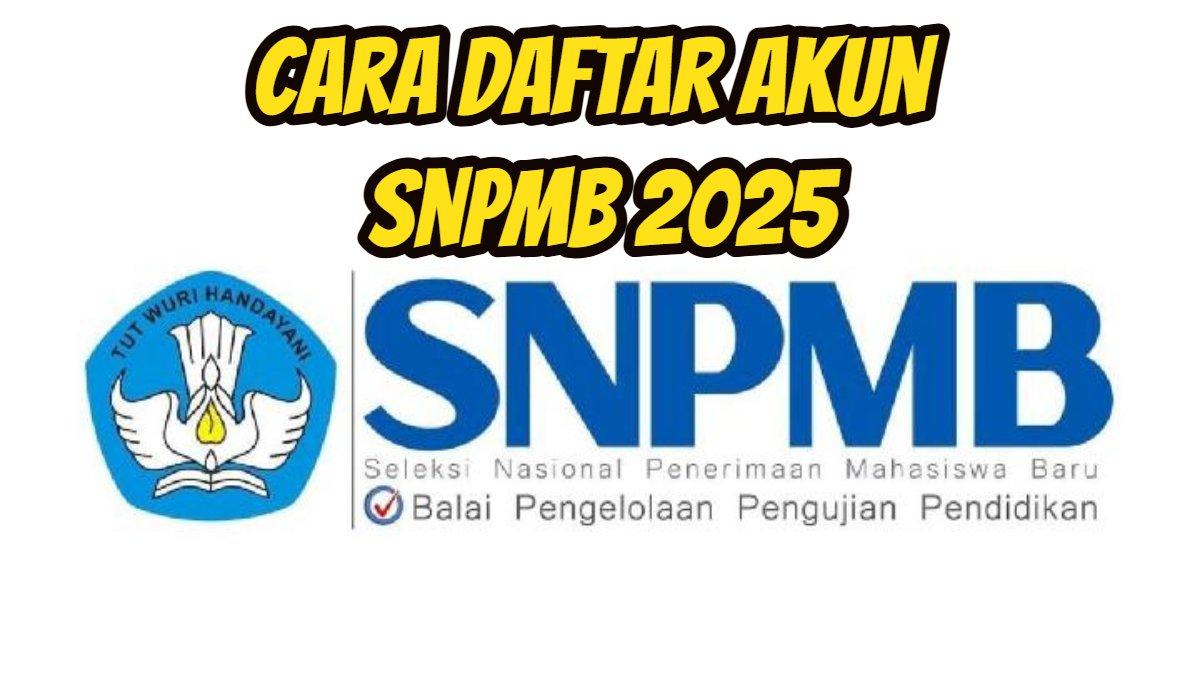 Cara daftar akun SNPMB 2025 untuk ikuti seleksi SNBP dan SNBT, pastikan email yang digunakan aktif.