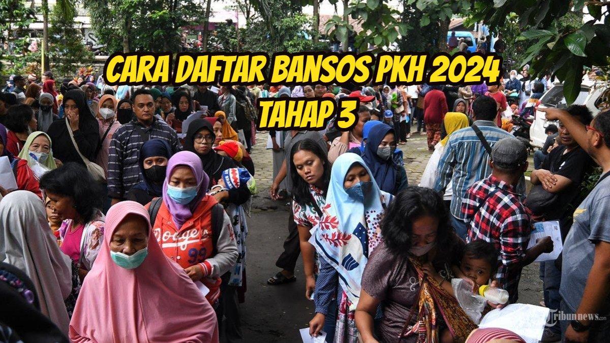 Cara daftar sebagai penerima Bansos PKH 2024 Tahap 3.