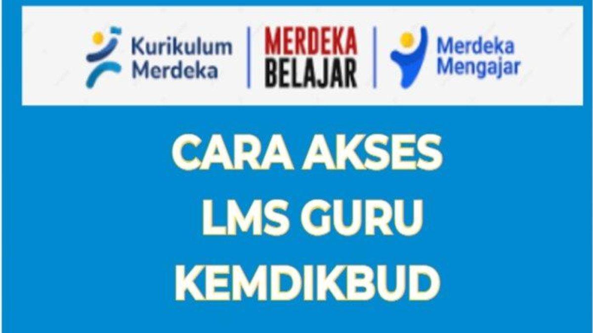 Cara mudah mengakses Learning Management System (LMS) guru.kemdikbud go.id login.