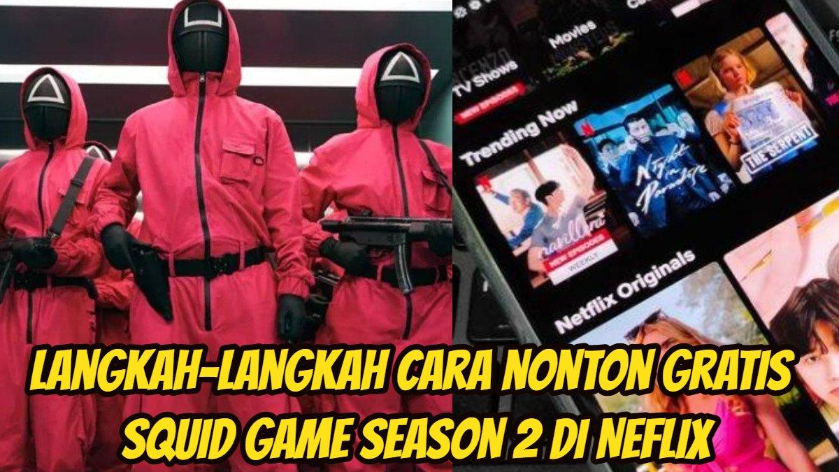 Cara Nonton Squid Game 2 Gratis di Netflix, Langkahlangkah untuk