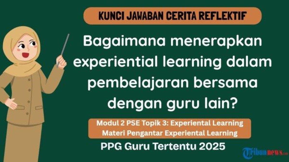 JAWABAN CERITA REFLEKTIF - Grafis tentang kunci jawaban Cerita Reflektif Modul 2 PSE Topik 3: Experiential Learning yang dibuat di aplikasi Canva Premium, Kamis (12/6/2025). Inilah kunci jawaban Cerita Reflektif: Bagaimana menerapkan experiential learning dalam pembelajaran bersama dengan guru lain?