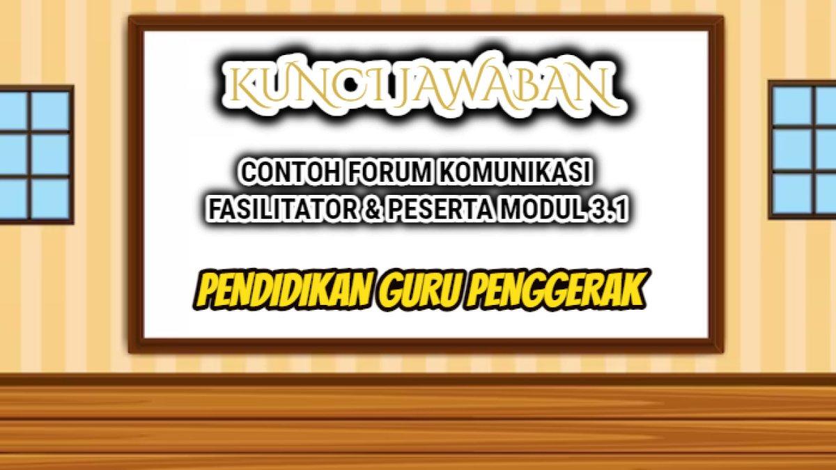 Contoh Forum Komunikasi Fasilitator & Peserta yang tersaji dalam Modul 3.1 Pendidikan Guru Penggerak.