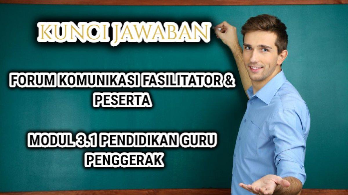 Contoh jawaban dari Forum Komunikasi Fasilitator & Peserta, Modul 3.1 Pendidikan Guru Penggerak, Platform Merdeka Mengajar atau PMM.