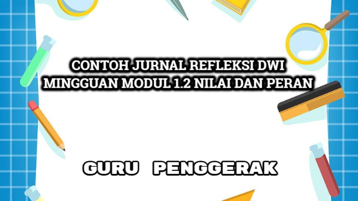 Contoh jurnal Refleksi Dwi Mingguan Modul 1.2 Nilai dan Peran Guru Penggerak.