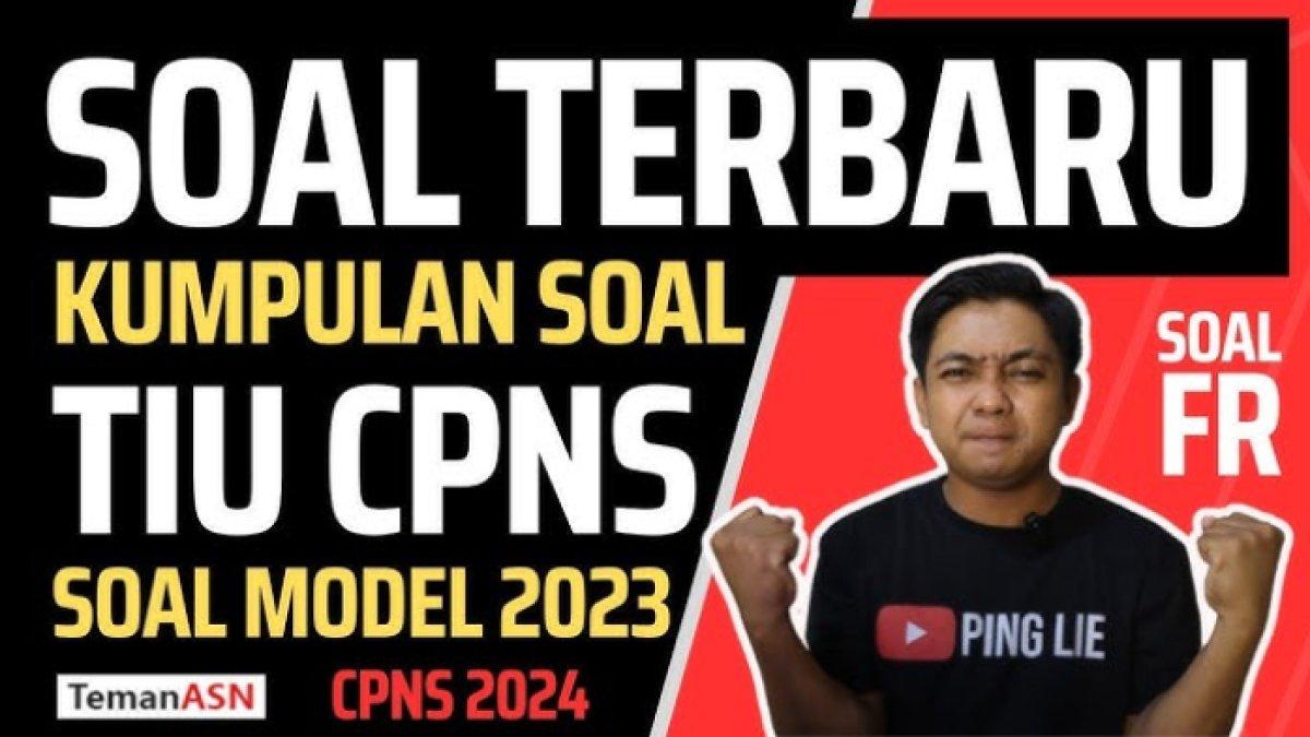 Contoh referensi soal Tes Intelegensi Umum 'TIU' Seleksi Calon Pegawai Negeri Sipil (CPNS) 2024.