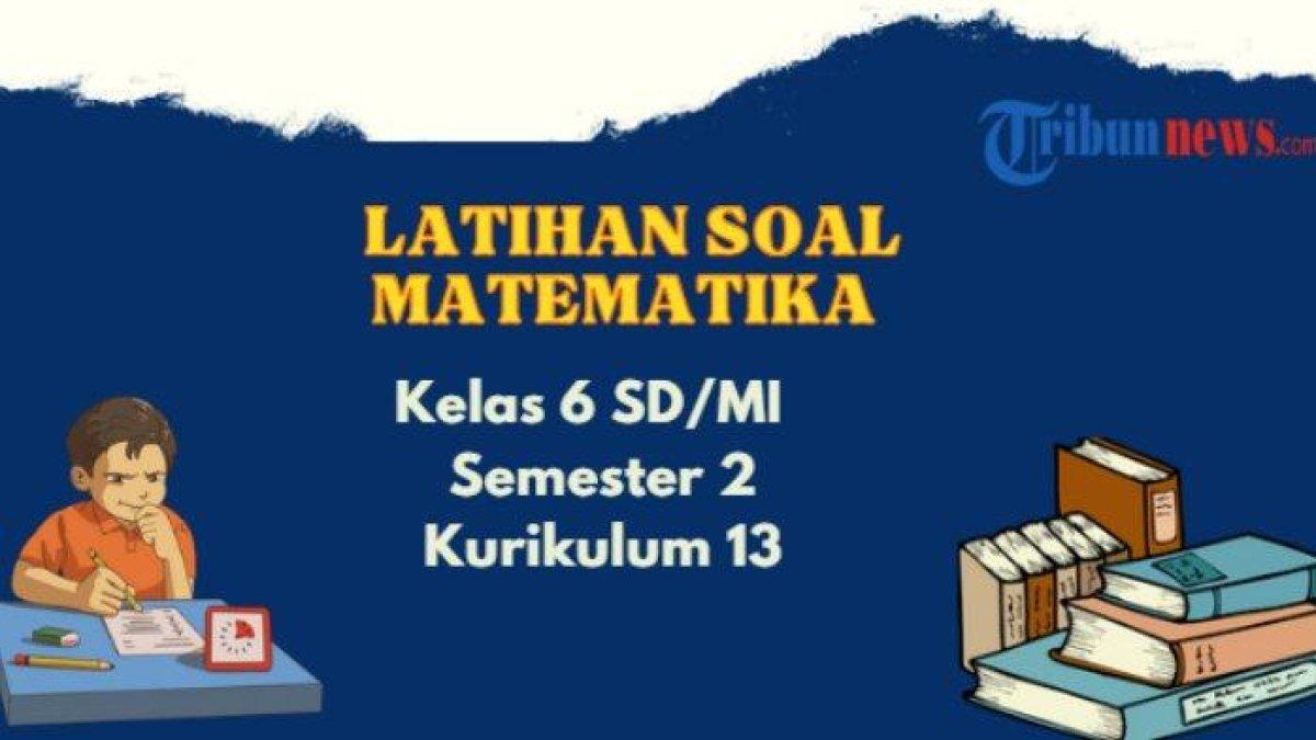 Contoh soal Metematika Kelas 6 Semester 2
