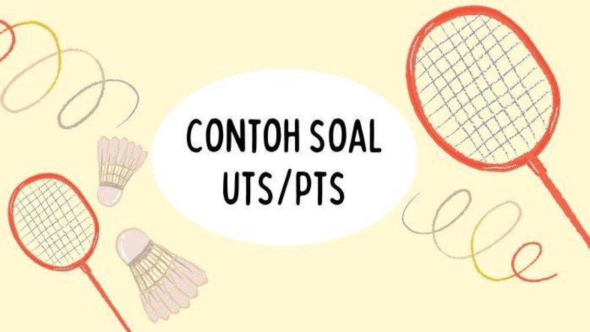 Contoh soal UTS PJOK kelas 8 semester 2 ini dilengkapi dengan kunci jawaban.