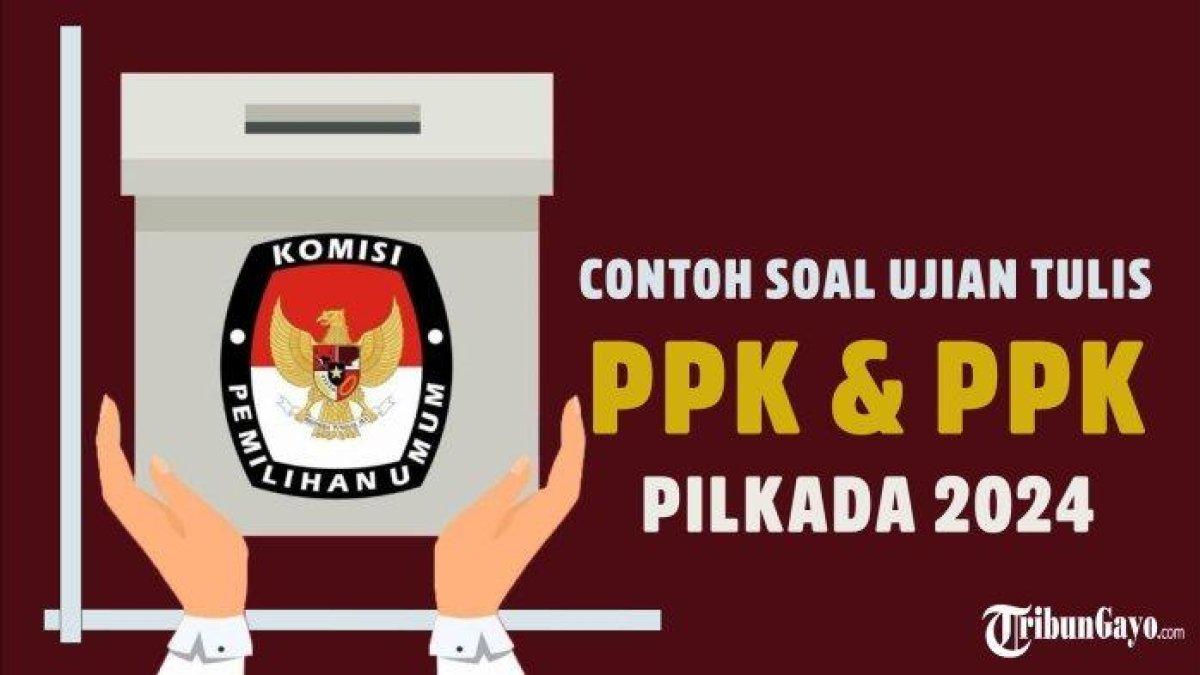Contoh soal ujian PPS dan PPK Pilkada 2024