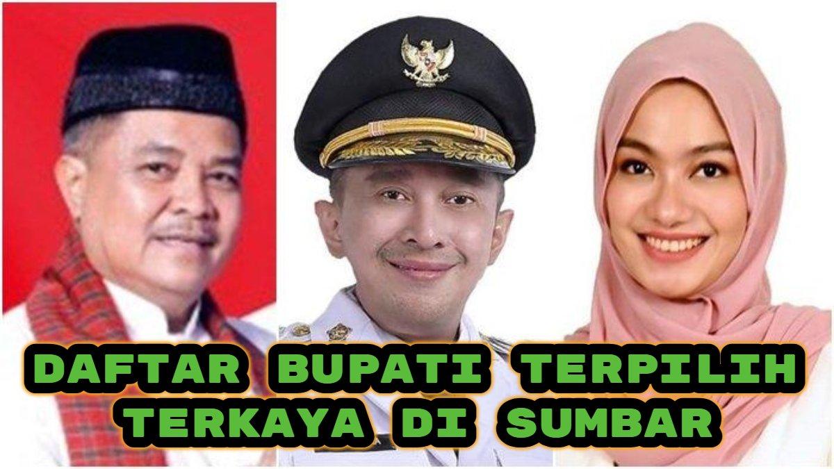 Berikut daftar 10 Bupati terkaya di Sumatera Barat (Sumbar) yang menang di Pilkada Serentak 2024.