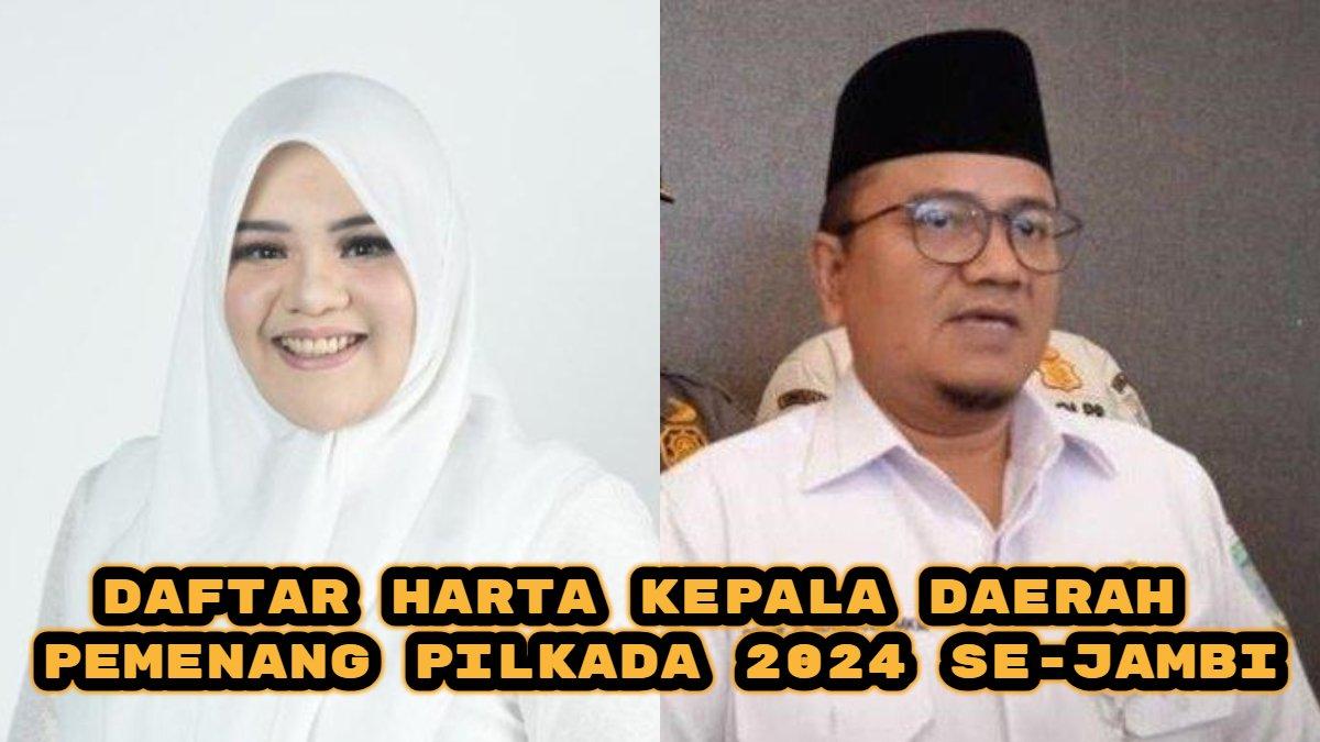 Berikut daftar harta kepala daerah pemenang Pilkada 2024 se-Jambi, ada Dillah Hikmah Sari dan Maulana.