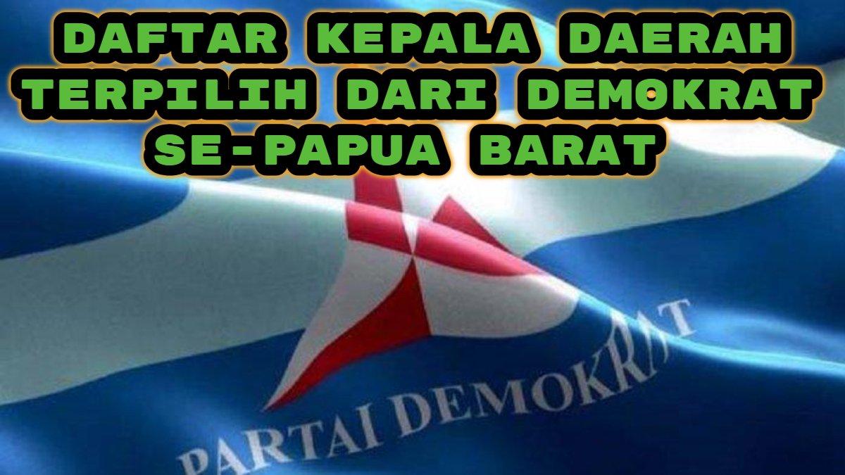 Berikut daftar kepala daerah terpilih dari Demokrat se-Papua Barat. Ada Samaun Dahlan Fak Fak dan Hermus Indou di Manokwari.