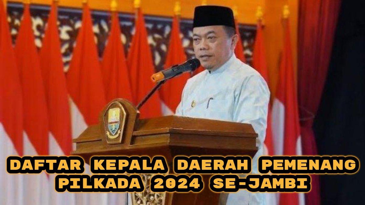 Inilah daftar lengkap Kepala Daerah pemenang Pilkada 2024 se-Jambi, ada Al Haris di provinsi dan Agus Rubianto di Tebo.