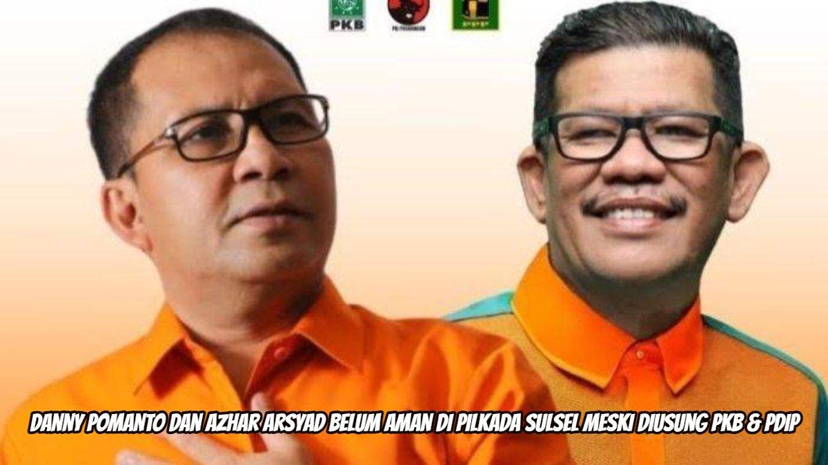 Danny Pomanto dan Azhar Arsyad belum aman di Pilkada Sulsel meski diusung PKB & PDIP