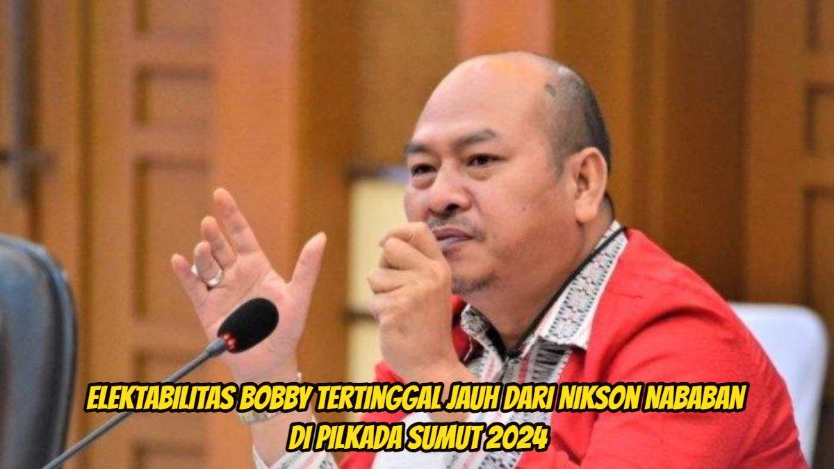 Elektabilitas Bobby tertinggal jauh dari Nikson Nababan di Pilkada Sumut 2024
