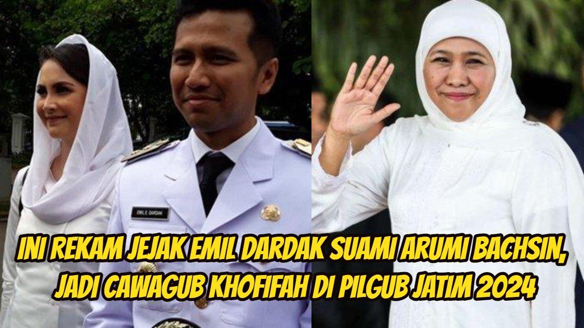 Berikut rekam jejak Emil Dardak suami dari Arumi Bachsin, kini jadi Cawagub pendaping Khofifah Indar Parawansa di Pilkada Jatim 2024.
