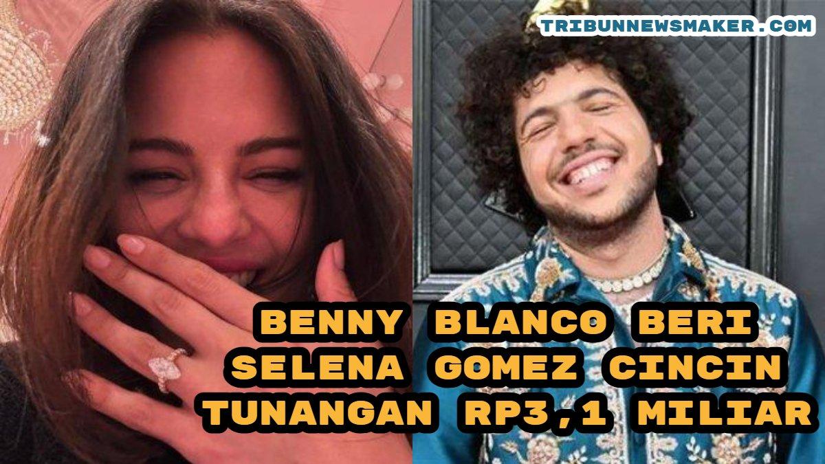 Enteng beri Selena Gomez cincin tunangan Rp3,1 Miliar, ternyata ini sumber uang Benny Blanco.