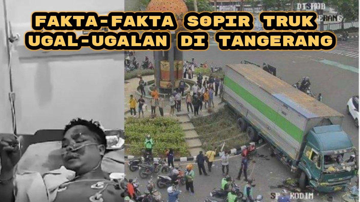 Berikut fakta-fakta terkait sopir truk ugal-ugalan di Tangerang, ternyata tersangkanya seorang kernet, dinyatakan positif narkoba.