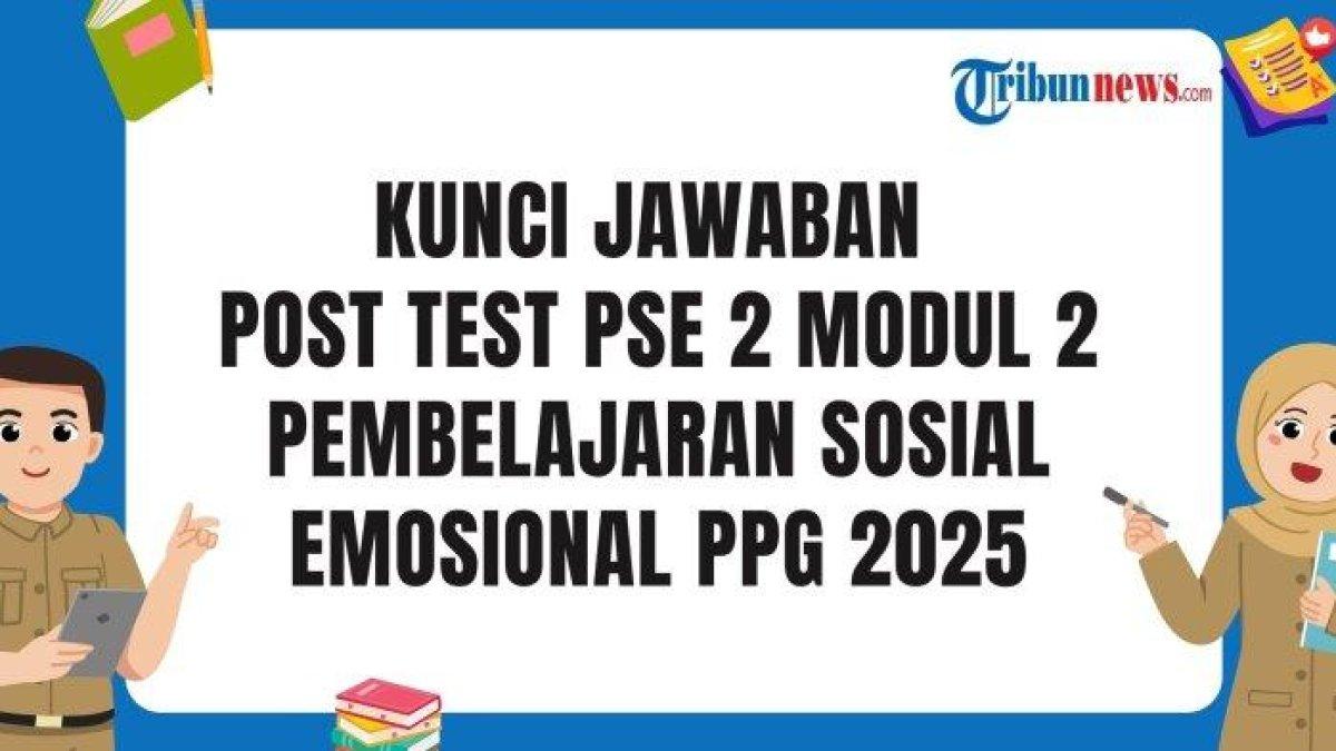 KUNCI JAWABAN PPG - Grafis ini dibuat melalui Canva Premium pada Senin (9/6/2025) menampilkan Kunci Jawaban Post Test PSE 2 Modul 2 Pembelajaran Sosial Emosional PPG 2025.