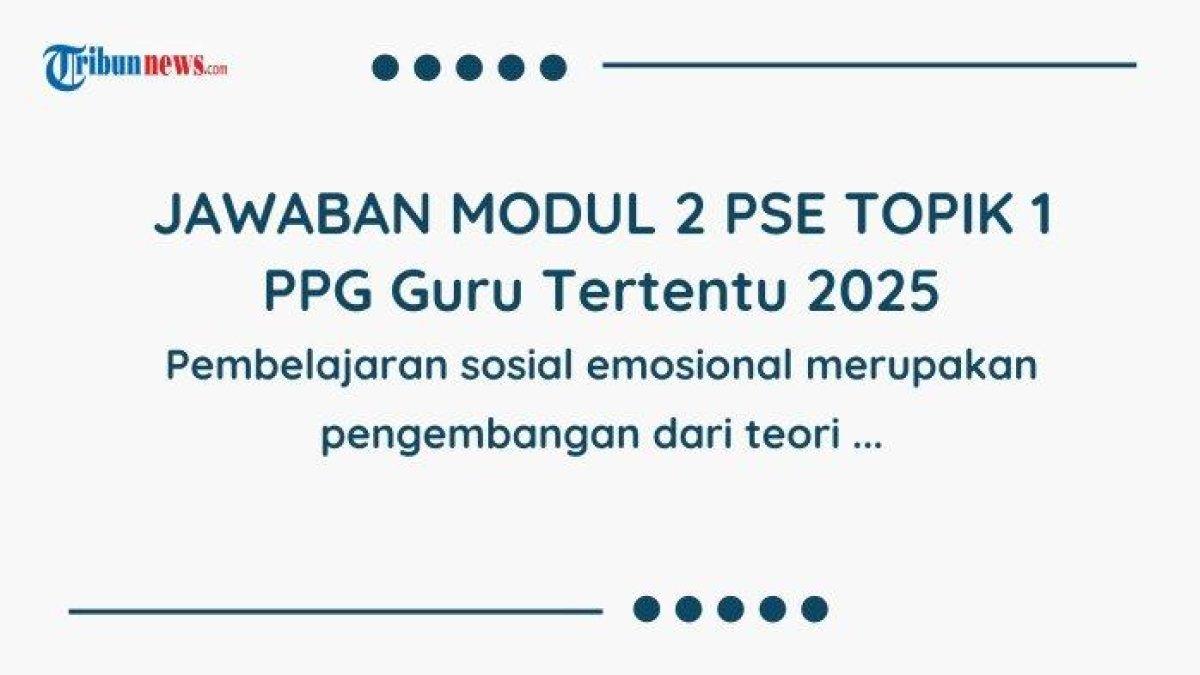 JAWABAN PPG 2025 - Grafis jawaban Modul 2 PPG 2025 dibuat di Canva Premium pada Kamis (12/6/2025). Simak kunci jawaban Latihan Pemahaman Modul 2 PSE Topik 1 PPG 2025, pembelajaran sosial emosional merupakan pengembangan dari teori.