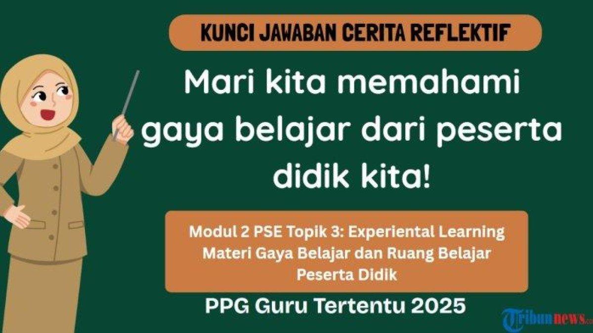 JAWABAN CERITA REFLEKTIF - Grafis tentang kunci jawaban Cerita Reflektif Modul 2 PSE Topik 3: Experiental Learning materi Aksi Nyata Experiential Learning yang dibuat di aplikasi Canva Premium, Jumat (13/6/2025). Inilah kunci jawaban Cerita Reflektif: Bapak dan lbu Guru, mari kita memahami gaya belajar dari peserta didik kita!