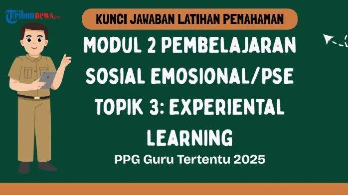 KUNCI JAWABAN PPG - Grafis tentang kunci jawaban Latihan Pemahaman Modul 2 Pembelajaran Sosial Emosional/PSE Topik 3: Experiental Learning dalam PPG 2025 yang dibuat di aplikasi Canva Premium, Senin (9/6/2025).