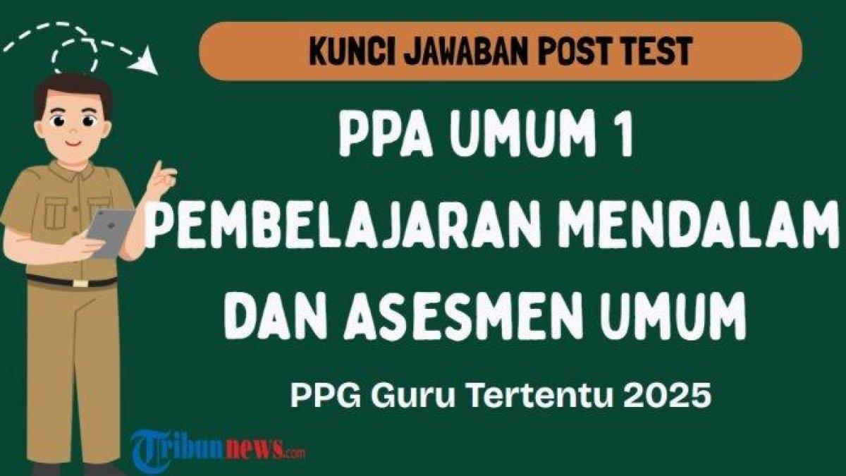 KUNCI JAWABAN PPA - Grafis tentang kunci jawaban Post Test PPA Umum 1 Modul Pembelajaran Mendalam dan Asesmen dalam PPG 2025 yang dibuat di aplikasi Canva Premium, Jumat (6/6/2025).