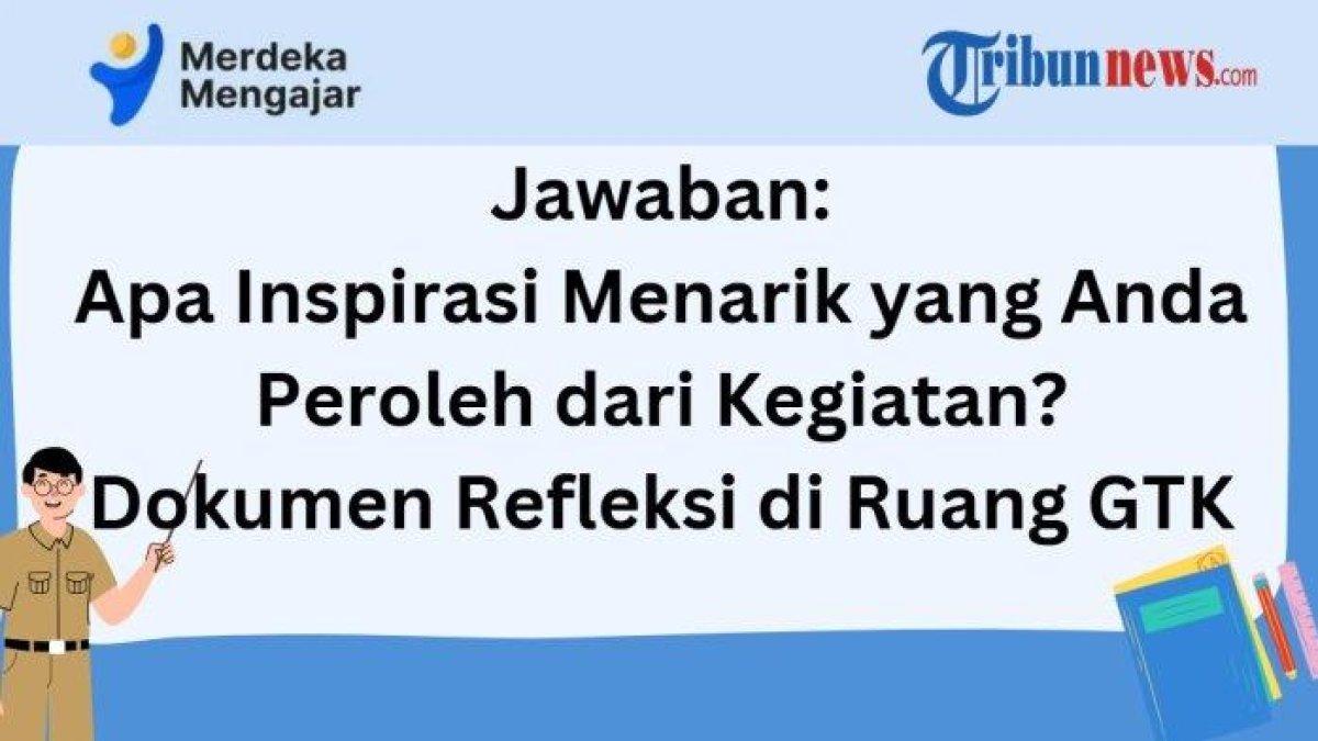 RUANG GTK - Grafis tentang pertanyaan apa inspirasi menarik yang Anda peroleh dari kegiatan? yang dibuat di aplikasi Canva, Jumat (11/4/2025). Pertanyaan ini muncul sbapak/ibu guru mengisi Dokumen Refleksi setelah observasi kelas pada Pengelolaan Kinerja periode 2025 di Ruang GTK