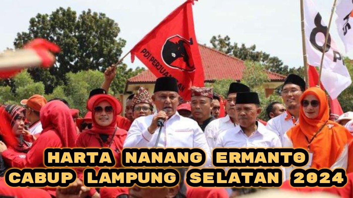 Intip harta kekayaan Nanang Ermanto, calon Bupati di Pilkada Lampung Selatan 2024, berikut daftar asetnya.