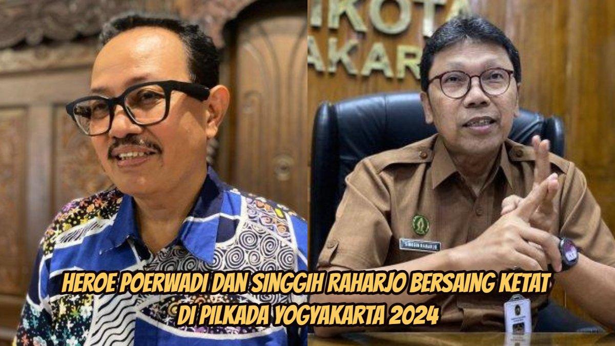 Heroe Poerwadi dan Singgih Raharjo bersaing ketat di Pilkada Yogyakarta 2024