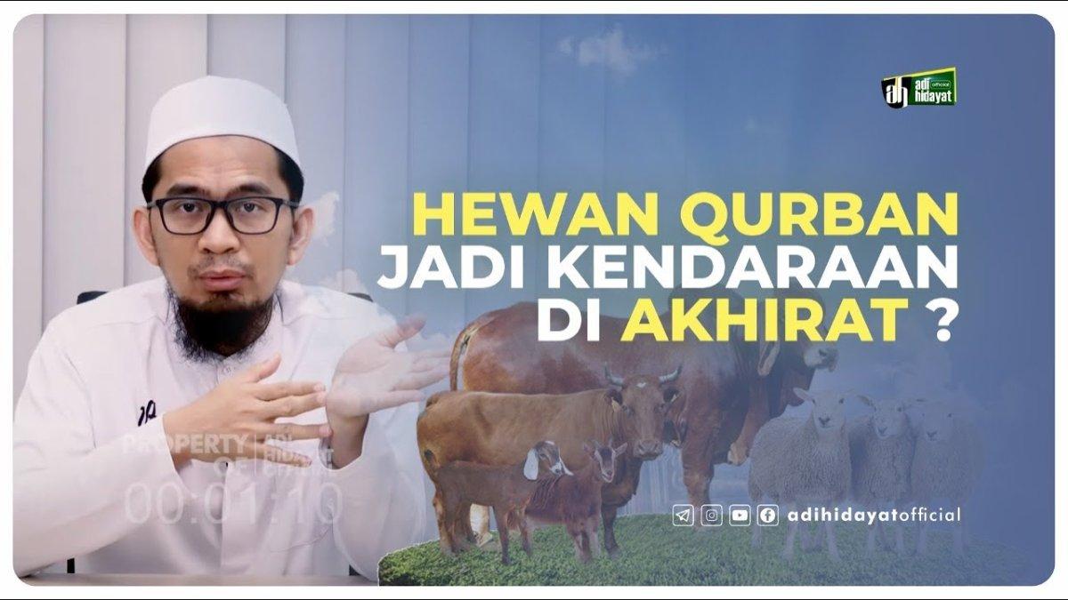 Hewan Qurban Jadi Kendaraan di Akhirat ? Begini jawaban dari Adi Hidayat.