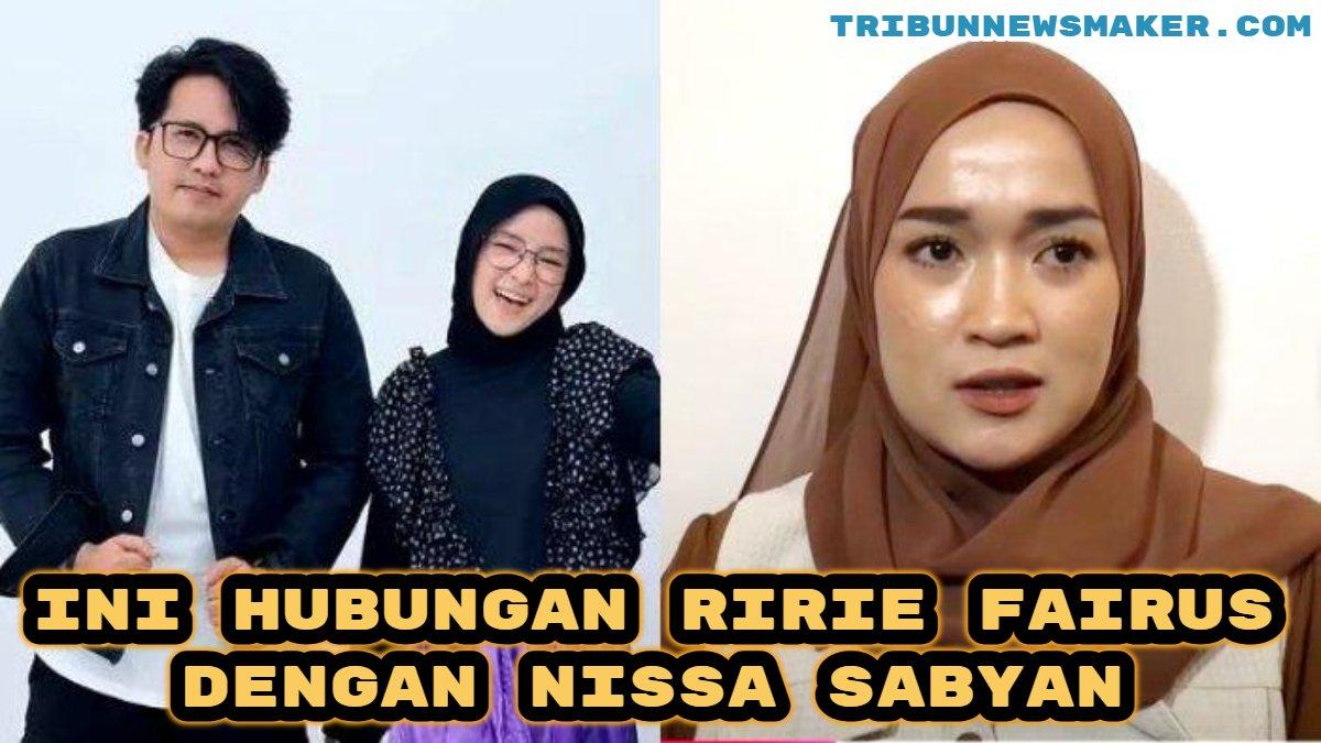 Berikut hubungan Ririe Fairus dengan Nissa Sabyan yang jadi istri Ayus, dulu akrab kini masih komunikasi?