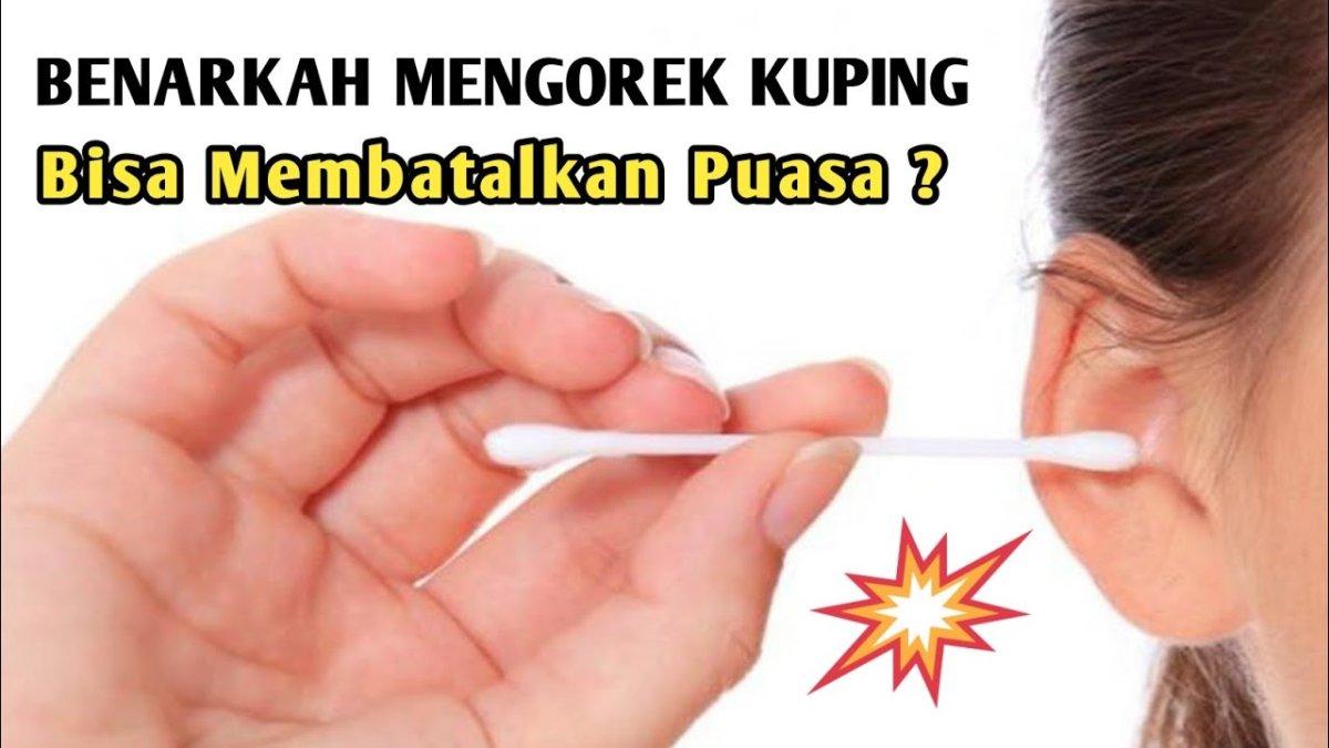 Hukum Korek Kuping Saat Puasa,  apakah batal ?