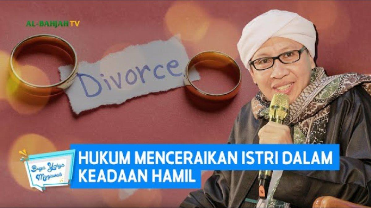 Hukum Menceraikan Istri dalam Keadaan Hamil, Buya Yahya Memberika Penjelasan
