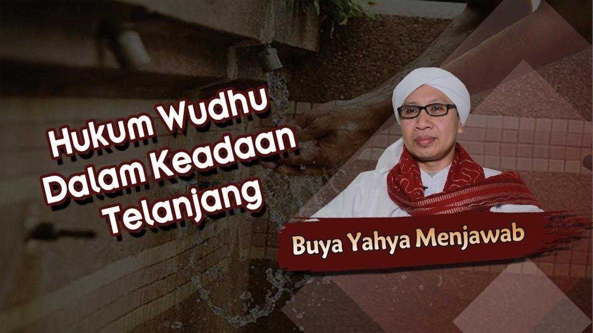 Hukum Wudhu Dalam Keadaan Telanjang, Begini penjelasan Buya Yahya