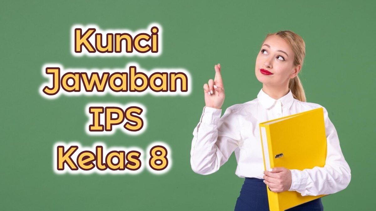 BELAJAR KUNCI JAWABAN - Kunci Jawaban IPS Kelas 8.
