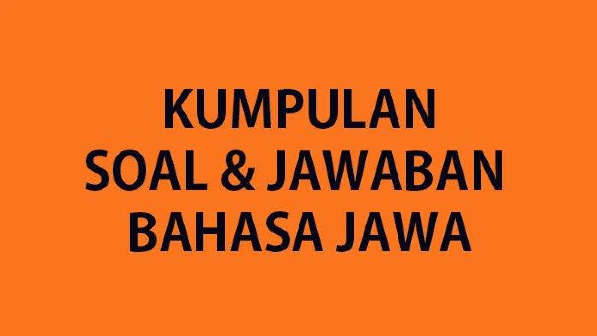 Ilustrasi mengenai soal dan kunci jawaban dari soal bahasa jawa kelas 7 SMP