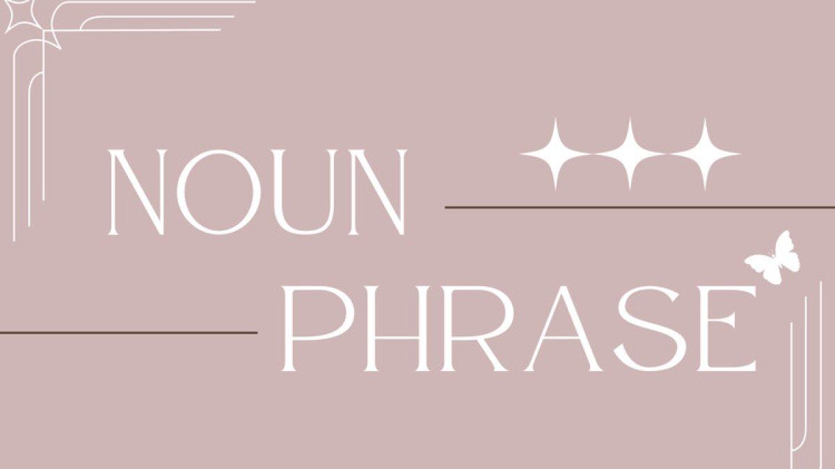 Ilustrasi noun phrase