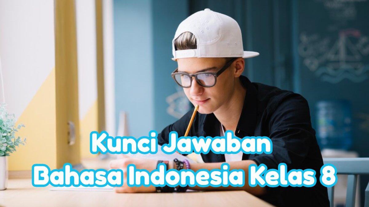 BELAJAR BAHASA INDONESIA - Inilah soal dan kunci jawaban Bahasa Indonesia kelas 8 SMP, Kurikulum Merdeka.