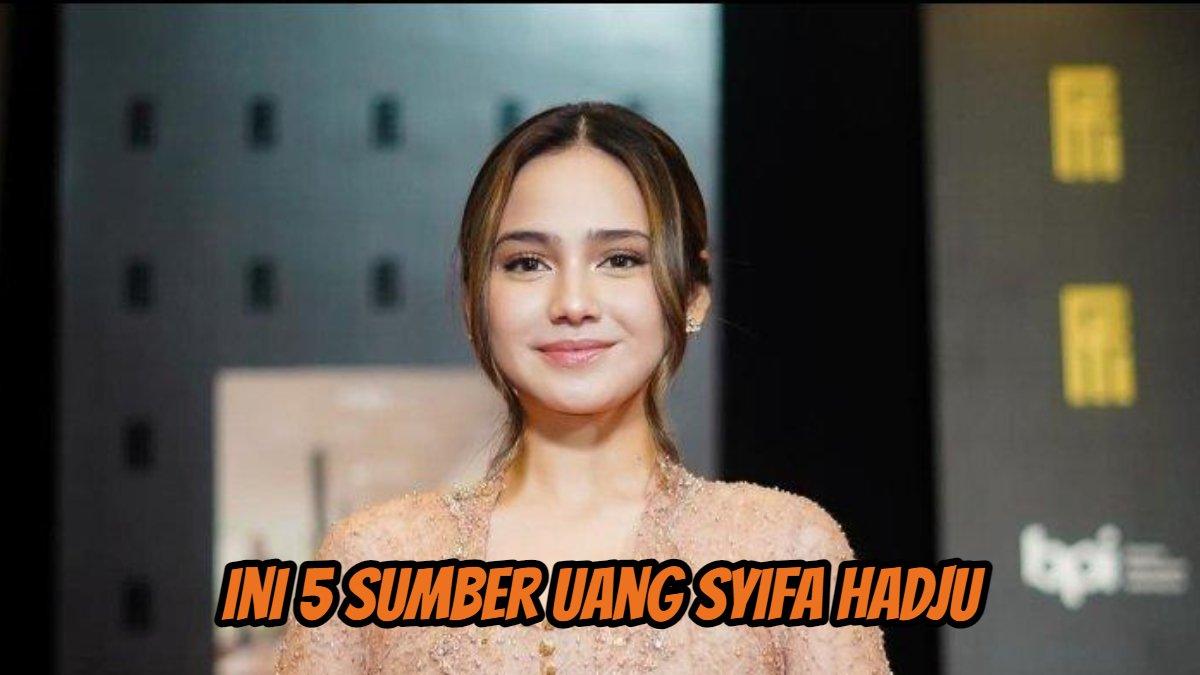 Ini 5 sumber uang Syifa Hadju