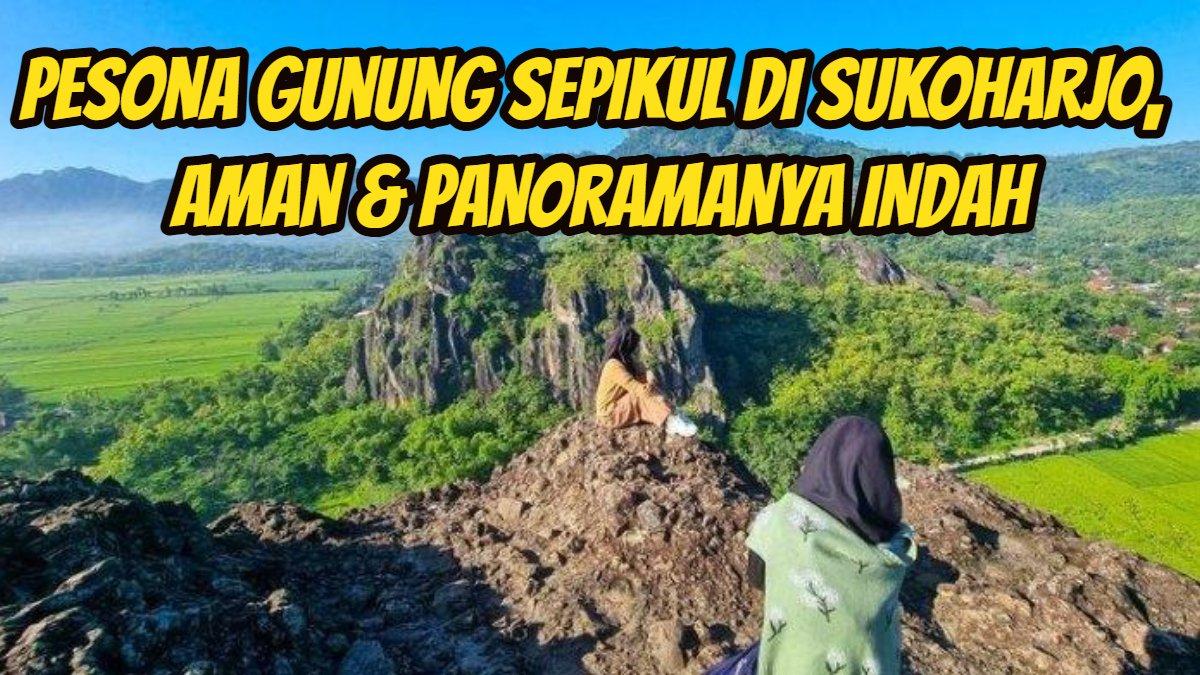 Pesona Gunung Sepikul di Sukoharjo, Aman untuk Didaki & Menyajikan ...