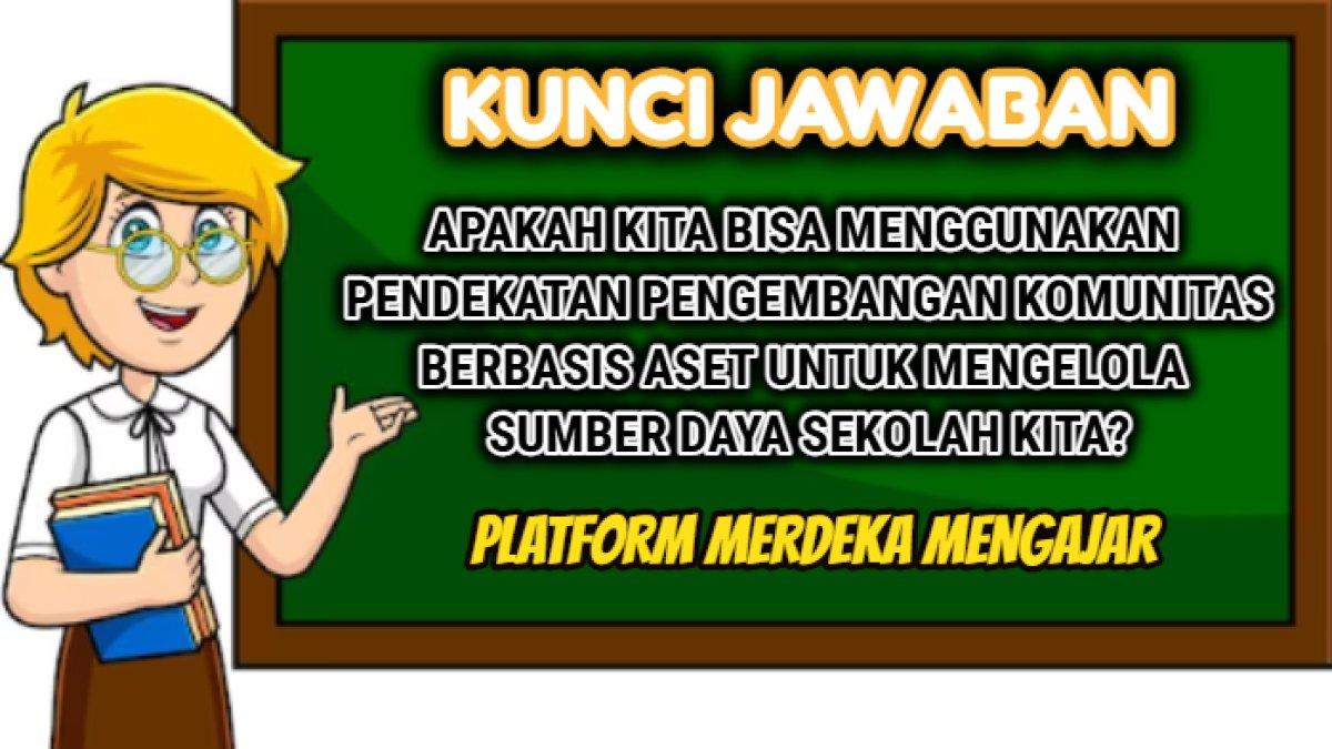 Ini kunci jawaban Modul 3.2.a.4.1. Eksplorasi Konsep Pemimpin dalam Pengelolaan Sumber Daya Guru Penggerak.