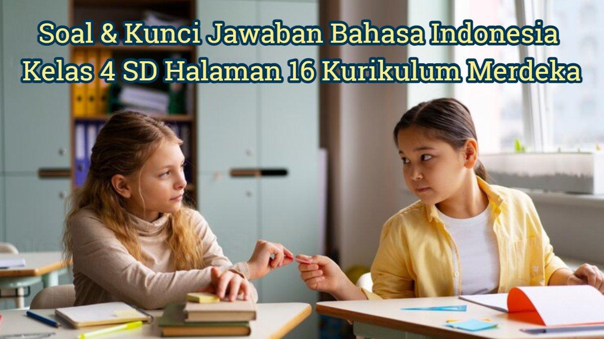Soal & Kunci Jawaban Bahasa Indonesia Kelas 4 SD Halaman 16 Kurikulum ...