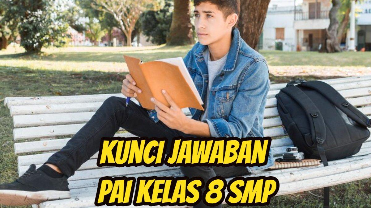 BELAJAR PAI - Ini soal dan kunci jawaban Pendidikan Agama Islam alias PAI Kelas 8 SMP.